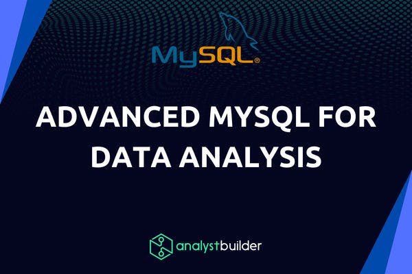 Advanced MySQL for Data Analysis